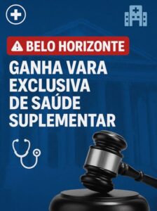 BELO HORIZONTE - BH GANHA VARA EXCLUSIVA EM SAÚDE SUPLEMENTAR - ADVOGADO EM SAÚDE