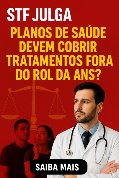PAUTA STF PLANO DE SAÚDE DEVE COBRIR O QUE ESTÁ FORA DO ROL