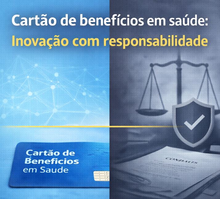 Cartão de benefícios em saúde: como estruturar o modelo com segurança jurídica