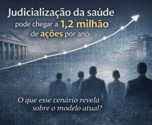Judicialização em saúde advocacia especializada em saúde suplementar